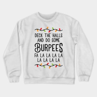 Deck The Halls And Do Some Burpees v4 (Christmas Gym Workout) Crewneck Sweatshirt